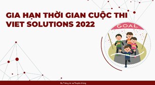 TH&#212;NG B&#193;O: gia hạn thời gian Cuộc thi T&#236;m kiếm giải ph&#225;p chuyển đổi số quốc gia - Viet Solutions năm 2022