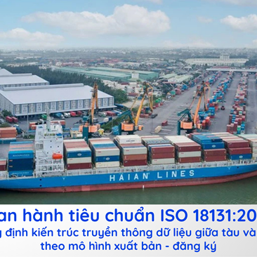 Ban hành tiêu chuẩn ISO 18131:2025 về kiến trúc truyền thông dữ liệu giữa tàu và bờ