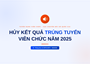Thông báo hủy kết quả kết quả trúng tuyển kỳ tuyển dụng viên chức năm 2025 của Cục Chuyển đổi số quốc gia