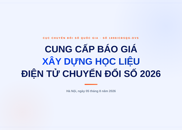 Đề nghị cung cấp báo giá các hạng mục Xây dựng học liệu điện tử phục vụ bồi dưỡng, tập huấn về chuyển đổi số năm 2026