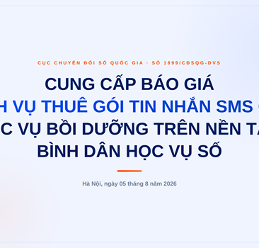 Đề nghị cung cấp báo giá các hạng mục Dịch vụ thuê gói tin nhắn SMS OTP phục vụ tổ chức các khóa học bồi dưỡng trên nền tảng Bình dân học vụ số và các nền tảng học trực tuyến mở đại trà khác