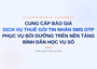Đề nghị cung cấp báo giá các hạng mục Dịch vụ thuê gói tin nhắn SMS OTP phục vụ tổ chức các khóa học bồi dưỡng trên nền tảng Bình dân học vụ số và các nền tảng học trực tuyến mở đại trà khác